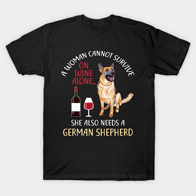 A Woman Cannot Survive On Wine Alone German Shepherd Gift T-Shirt by KittleAmandass